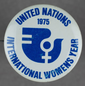 The United Nations General Assembly designated 1975 as International Women’s Year, taking as its theme equality between men and women; the “full integration of women” in economic, social, and cultural development efforts; and peace. 
